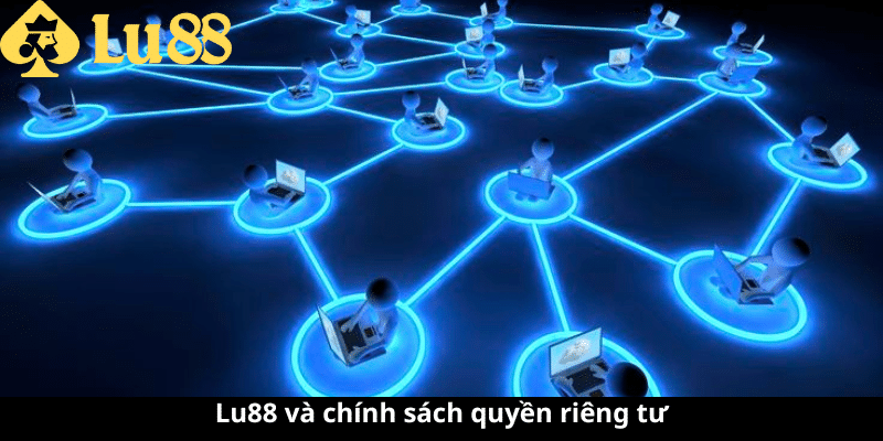 Quyền riêng tư LU88 | thông tin nên biết khi tham gia nhà cái quyền riêng tư
